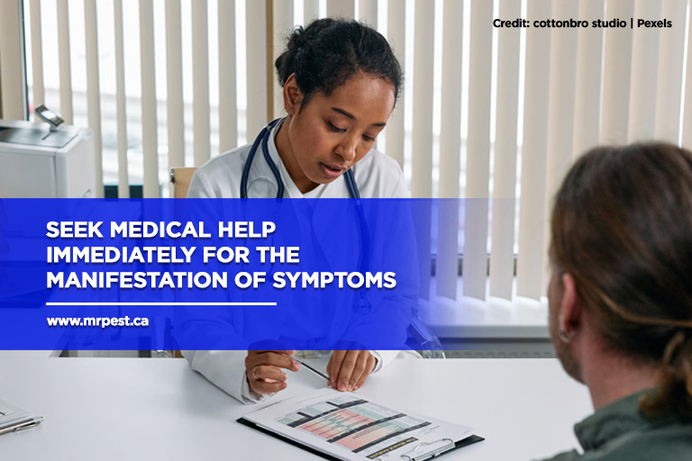 Seek medical help immediately for the manifestation of symptoms